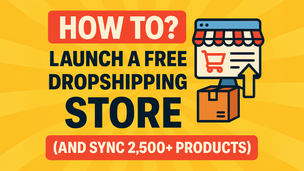 How To? Launch a Free Dropshipping Store (and sync 2,500+ products)