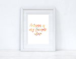 Autumn Is My Favourite Colour Autumn Seasonal Wall Home Decor Print