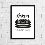 Bakers Gonna Bake Humorous Kitchen Home Simple Wall Decor Print
