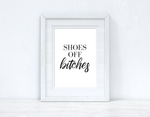Shoes Off Bitches Simple Funny Home Wall Decor Print