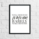 Well Behaved Women Humorous Home Simple Wall Decor Print
