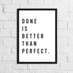 Done Is Better Than Perfect Inspirational Wall Decor Quote Print
