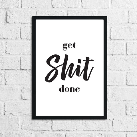 Get Shit Done Funny Bathroom Wall Decor Print