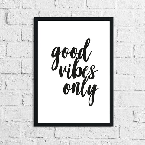 Good Vibes Only Script Wall Home Decor Quote Print
