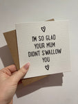 I’m So Glad Your Mum Didn’t Swallow You Valentines Day Funny Humorous Hammered Card & Envelope