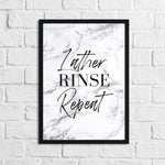 Lather Rinse Repeat Marble Bathroom Wall Decor Print (With Or Without Marble)
