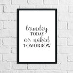 Laundry Today Or Naked Tomorrow Laundry Room Wall Decor Print