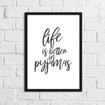 Life Is Better In Pyjamas Bedroom Wall Decor Print