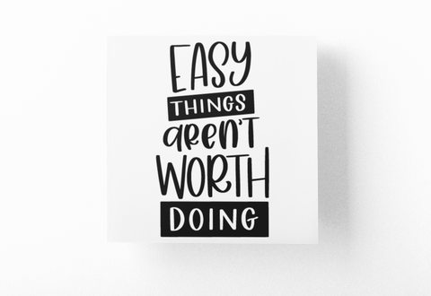 Easy Things Are'nt Worth Doing Inspirational Sticker