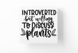 Introverted But Willing To Discuss Plants Plant Mom Sticker