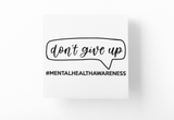 Don't Give Up Mental Health Awareness Sticker