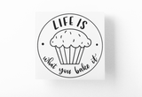 Life Is What You Bake It Kitchen Sticker