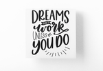 Dreams Don't Work Unless You Do Inspirational Sticker