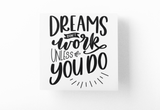 Dreams Don't Work Unless You Do Inspirational Sticker