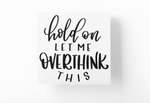 Hold On Let Me Overthink This Sarcastic Sticker
