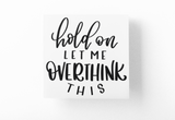 Hold On Let Me Overthink This Sarcastic Sticker