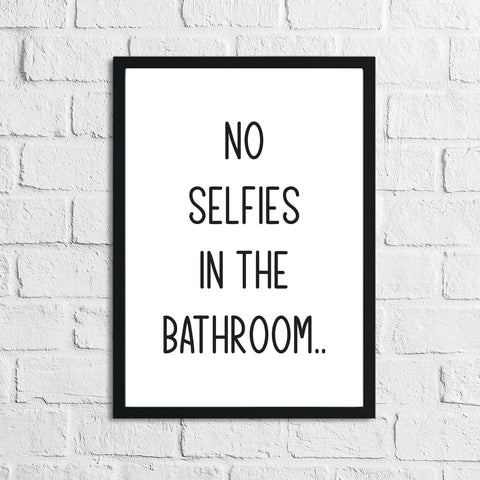 No Selfies In The Bathroom Relaxed Font Wall Decor Print