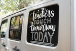 Teachers Touch Tomorrow Today Teacher Sticker