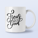 Focus On The Good Inspirational Mug