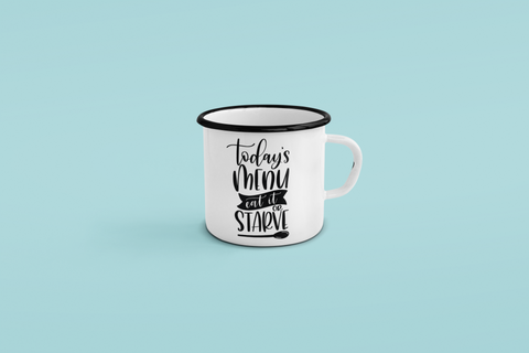 Todays Menu Eat It Or Starve Kitchen Mug