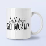 Fall Down Get Back Up Inspirational Mug