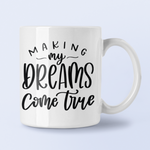 Making My Dreams Come True Inspirational Mug