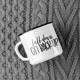 Fall Down Get Back Up Inspirational Mug