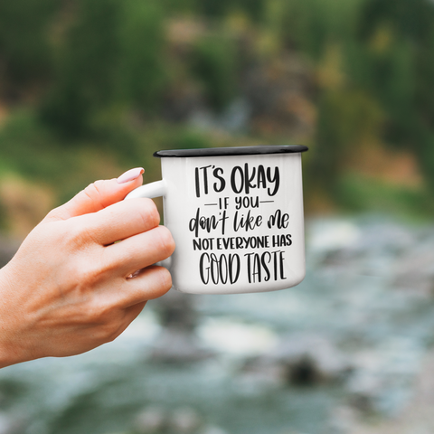 Its Ok If You Dont Like Me Sarcastic Mug