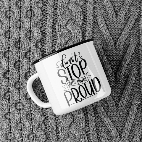 Dont Stop Until You're Proud Inspirational Mug