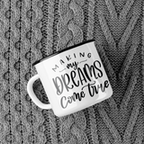 Making My Dreams Come True Inspirational Mug