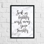 Soak In Bubbles & Wash Your Troubles Away Marble Bathroom Wall Decor Print (With Or Without Marble)