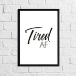 Tired AF Simple Bedroom Wall Decor Print