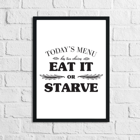 Today's Menu Eat It Or Starve Kitchen Wall Decor Print
