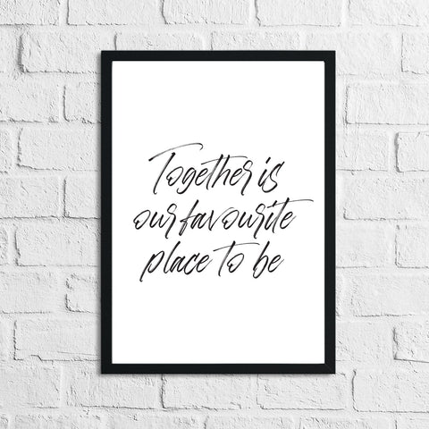 Together Is Our Favourite Place To Be Simple Home Wall Decor Print