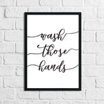 Wash Those Hands Bathroom Wall Decor Print