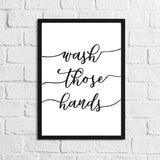 Wash Those Hands Bathroom Wall Decor Print