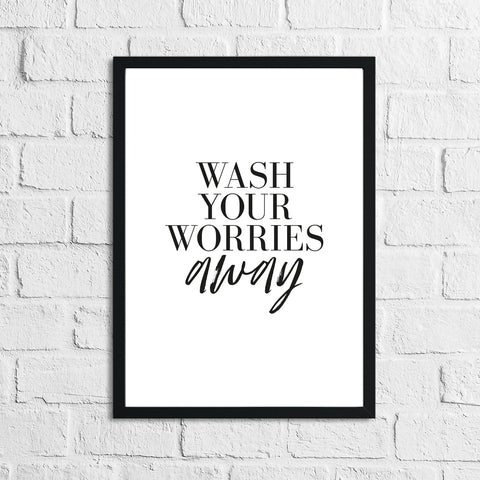 Wash Your Worries Away Bathroom Wall Decor Print