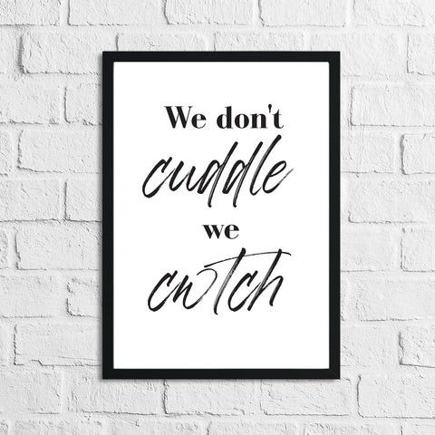 We Dont Cuddle We Cwtch Simple Home Wall Decor Print